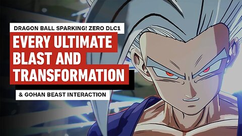 Dragon Ball Sparking! Zero DLC1 - Every Ultimate Blast, Transformation, & Gohan Beast Interaction