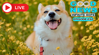 GOOD NEWS – Infinite Hope # 232