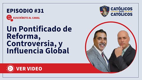 Un Pontificado de Reforma, Controversia, y Influencia Global - Católicos Show