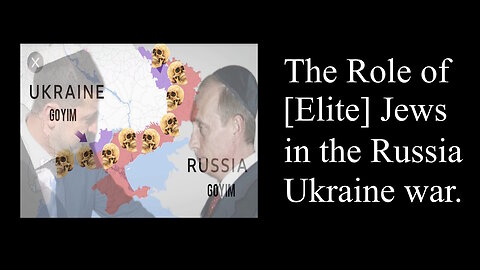 A White War - The Role of [Elite] Jews in the Russia Ukraine war - Mini Documentary - David Titus