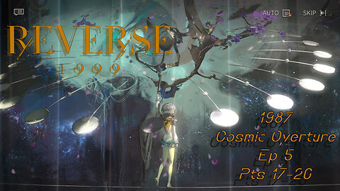 Reverse 1999 Event: 1987 Cosmic Overture Ep 5 Pts 17-20