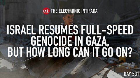 Israel resumes full-speed genocide in Gaza, but how long can it go on?