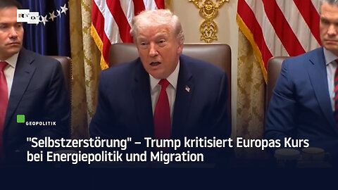"Selbstzerstörung" – Trump kritisiert Europas Kurs bei Energiepolitik und Migration