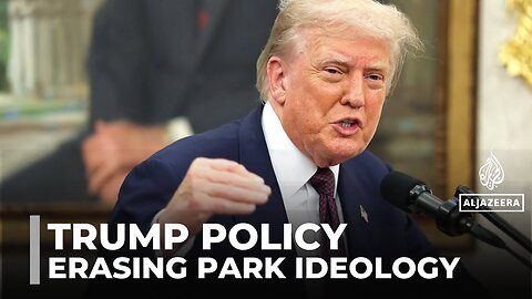 Trump national park policy: White House seeks to erase 'divisive ideology'