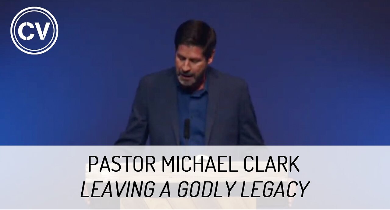 Leaving a Godly Legacy - Joshua 24:15 - Pastor Michael Clark