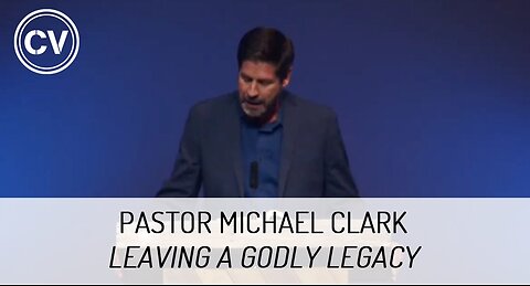 Leaving a Godly Legacy - Joshua 24:15 - Pastor Michael Clark