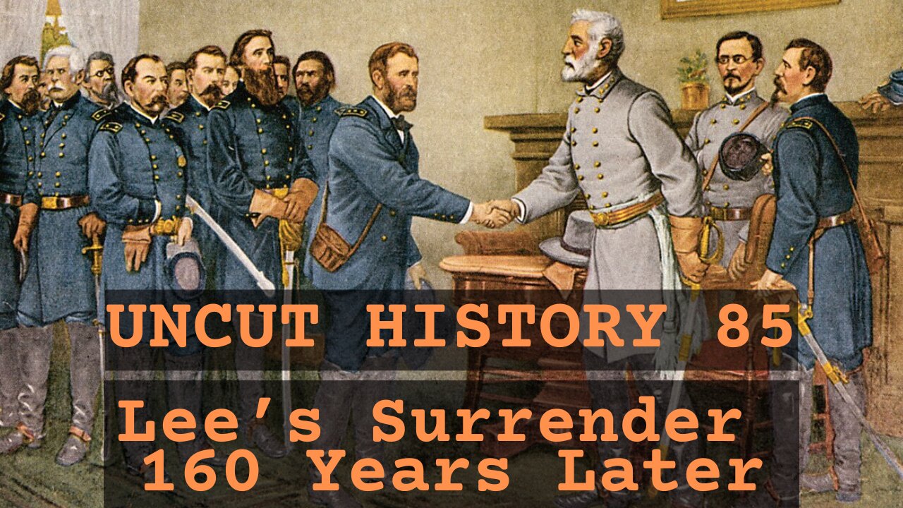 Robert E. Lee's Surrender 160 Years Later! | Uncut History