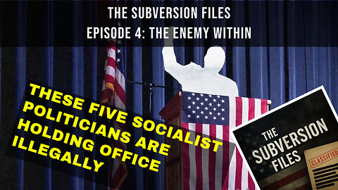 WHY Do We Allow Communists In Office? | E4: The Enemy Within