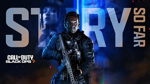 Call of Duty: Black Ops 7 - Official 'Story So Far' Trailer