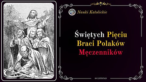 Oddali życie za wiarę - święci Pięciu Braci Polaków (8 listopada / obecnie 12 listopada)