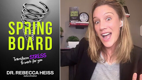 Doctor Rebecca Heiss | Springboard: Transform Stress to Work for You +
