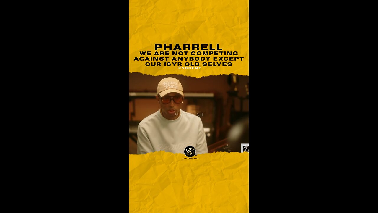 @pharrell We are not competing against anybody except our 16yr old selves