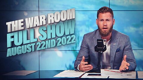 The War Room August 22nd, 2022