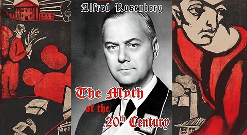Alfred Rosenberg ~The Myth Of The 20th Century Full Audio Book