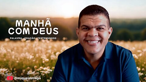 Manhã com Deus - Pr Miquéias Tiago