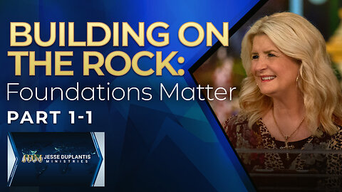 Building On THE Rock: Foundations Matter, Part 1-1