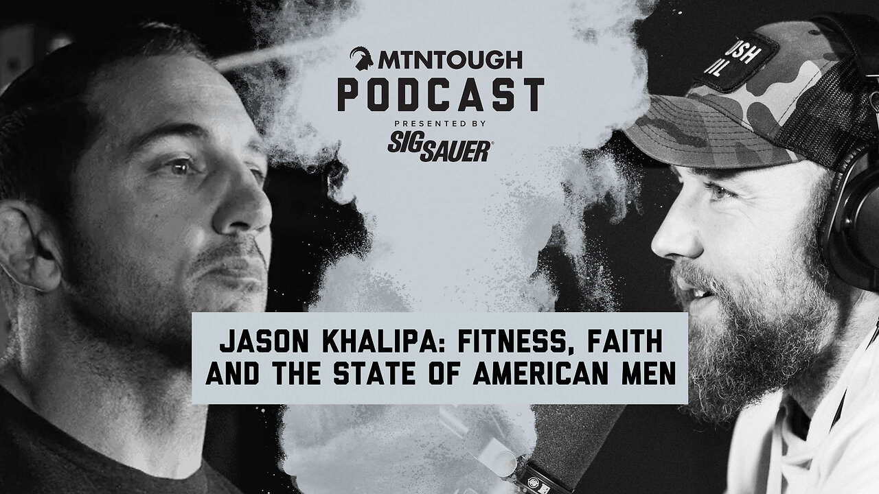Jason Khalipa: American Men: Get Off the Couch and Rise Up Now | MTNPOD #133