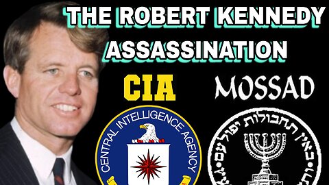 The Robert Kennedy Assassination - "Patterns of the CIA and the Mossad"