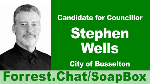 Busselton Candidate - Stephen Wells - Forrest.Chat/SoapBox