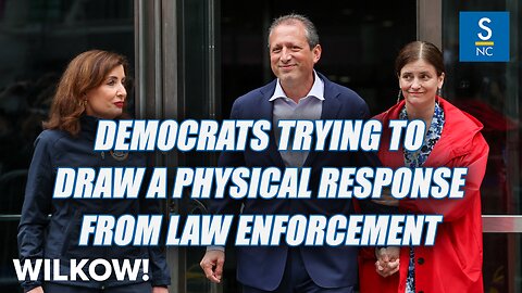 Democrats Trying to Draw a Physical Response from Law Enforcement