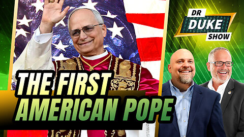 What Does An American Pope Mean For The Church? | Dr. Duke Show