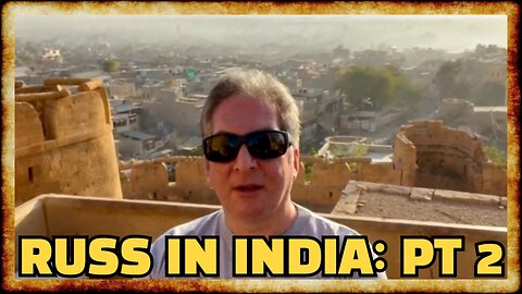 Russ in India, Part 2