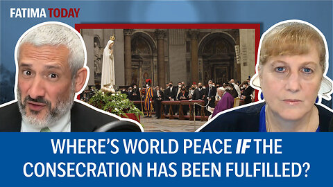 The World Worsens: 7 Questions on the Only Solution for World Peace | Fatima Today ep.36