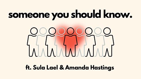 Someone You Should Know Ft. Sula Lael & Amanda Hastings
