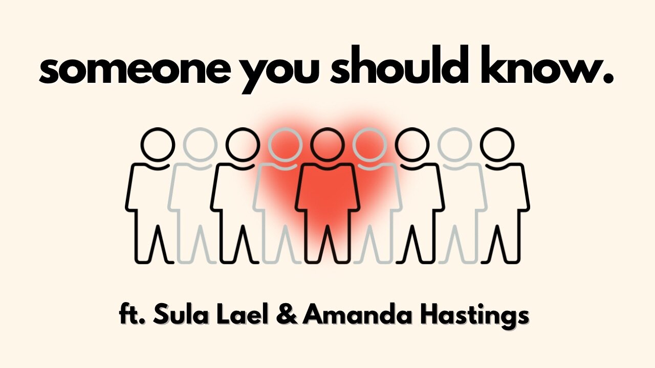 Someone You Should Know Ft. Sula Lael & Amanda Hastings