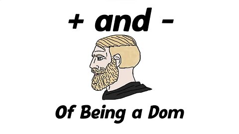Pros and cons of being a dom