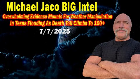 Michael Jaco BIG Intel July 7: " In Texas Flooding As Death Toll Climbs To 100+! Breaking News By Michael Jaco"