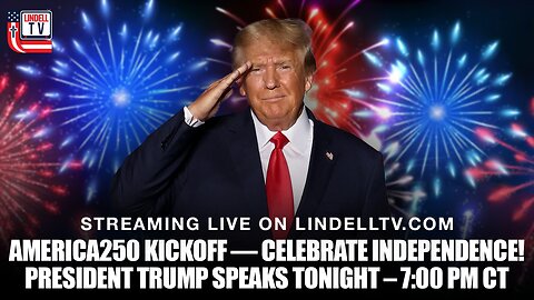 🇺🇸 AMERICA250 KICKOFF — Celebrate Independence! | President Trump LIVE at 7:00 PM CT 🎆