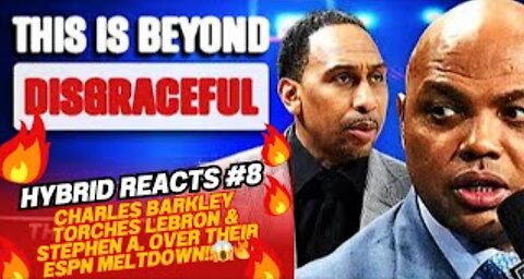 Charles Barkley TORCHES Bron & Stephen A. Over Their ESPN MELTDOWN!! 😱🔥| Hybrid Reacts #8 | @NBA ​