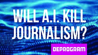 DeProgram with Ted Rall and John Kiriakou: “Will AI Kill Journalism?”