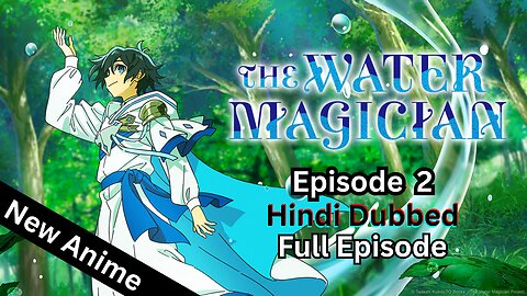 The Water Magician Episode 2 Hindi Dubbed | Full Anime Episode in Hindi | जादूगर की कहानी