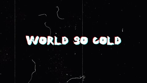 World So Cold - EvilT4000
