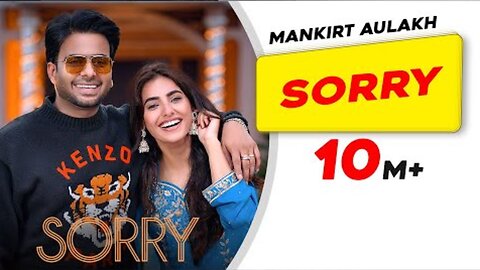 Sorry (Official Video) | Mankirt Aulakh | Jasmeen A | Sabba | Ginni | DJ Flow |New Punjabi Song 2024