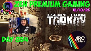 🔴!Giveaway - Tarkov, Then Arc Raiders?? - Day 854/999 ~ Zen Premium Gaming