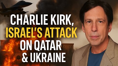 Charlie Kirk, Israel's Doha Attack & Ukraine – The Hidden Context | Prof. Kuznick