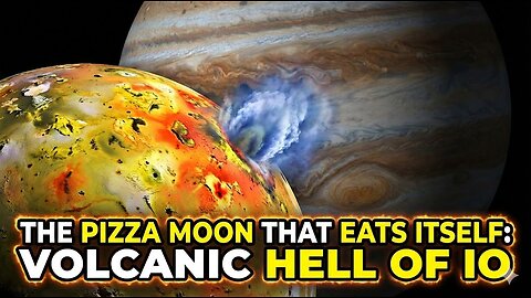 Jupiter’s Nightmare : The Pizza Moon That Eats Itself: A Tour of Io 🌋