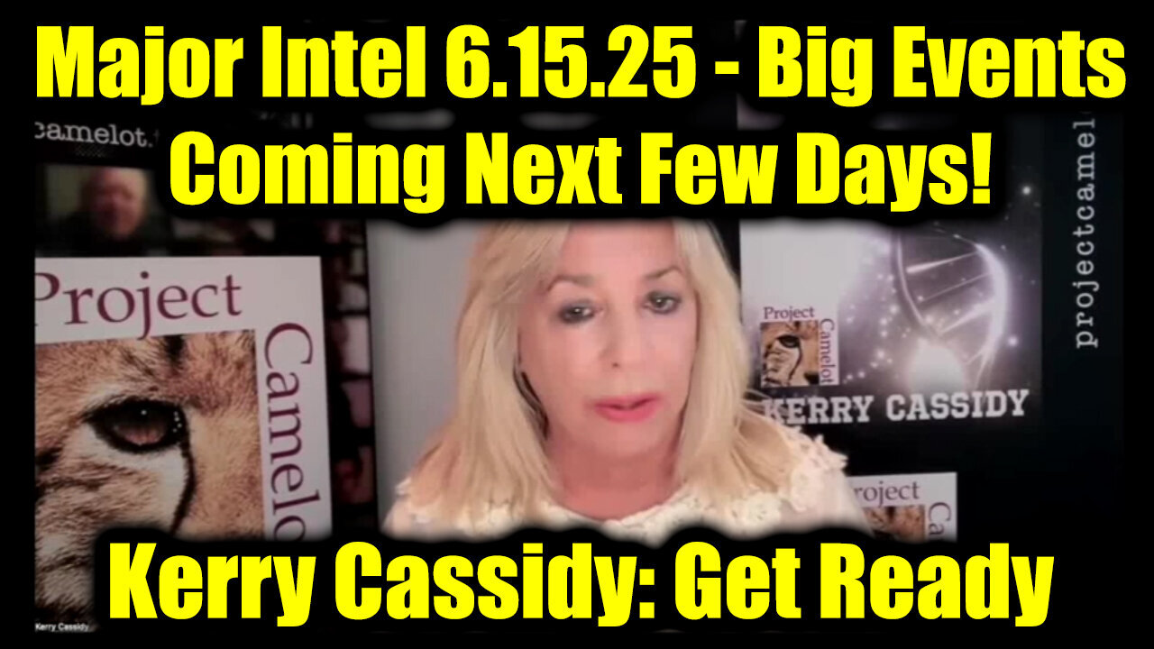 Kerry Cassidy Major Intel 6.15.25 - Big Events Coming Next Few Days!