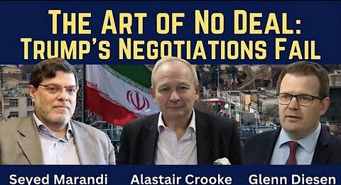 Seyed Marandi & Alastair Crooke: Trump's Negotiations Fail