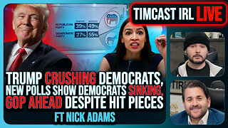 Trump CRUSHING Democrats, New Polls Show Democrats SINKING, GOP AHEAD Despite SMEARS | Timcast IRL