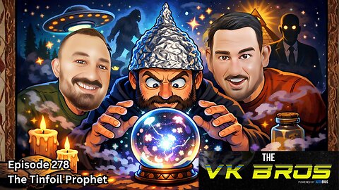 The Tinfoil Prophet - The VK Bros Ep287