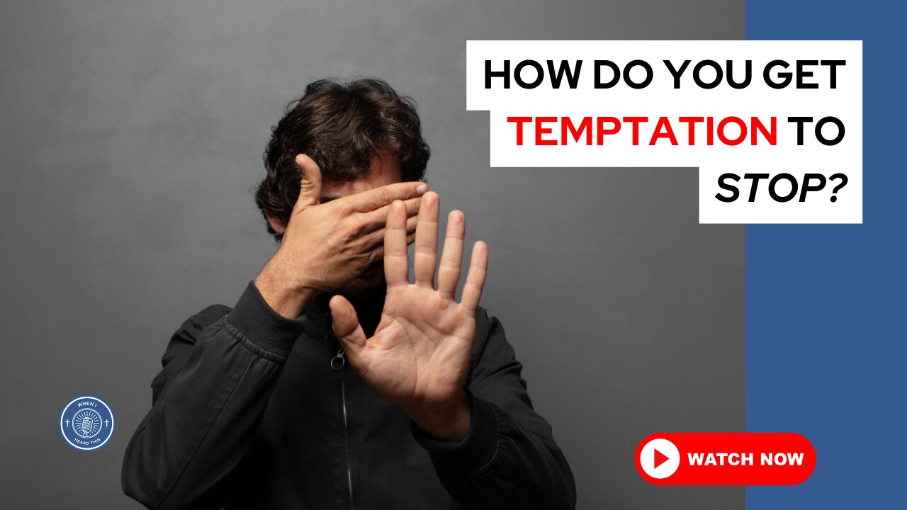 How do you get temptation to stop?