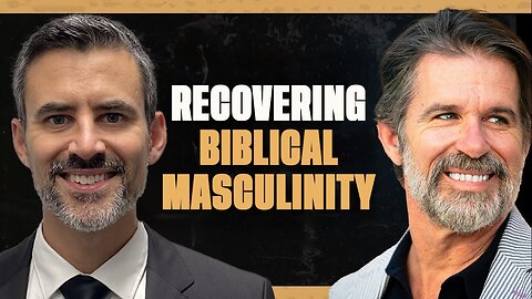 #411: Recovering Biblical Masculinity