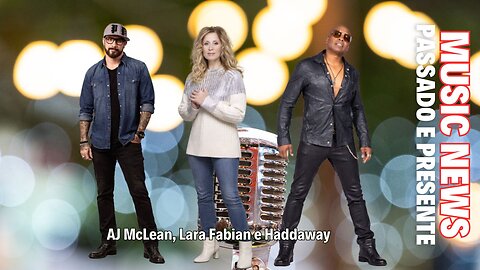 Music News | AJ McLean, Lara Fabian e Haddaway