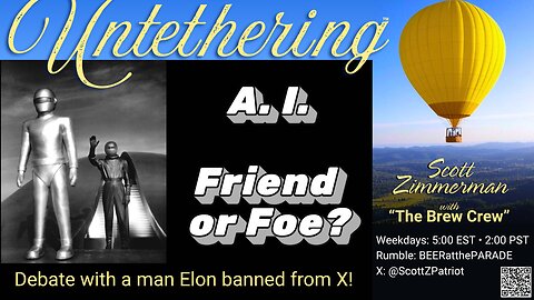 "UNTETHERING": A.I. ... the Good, the Bad, and the Fugly!