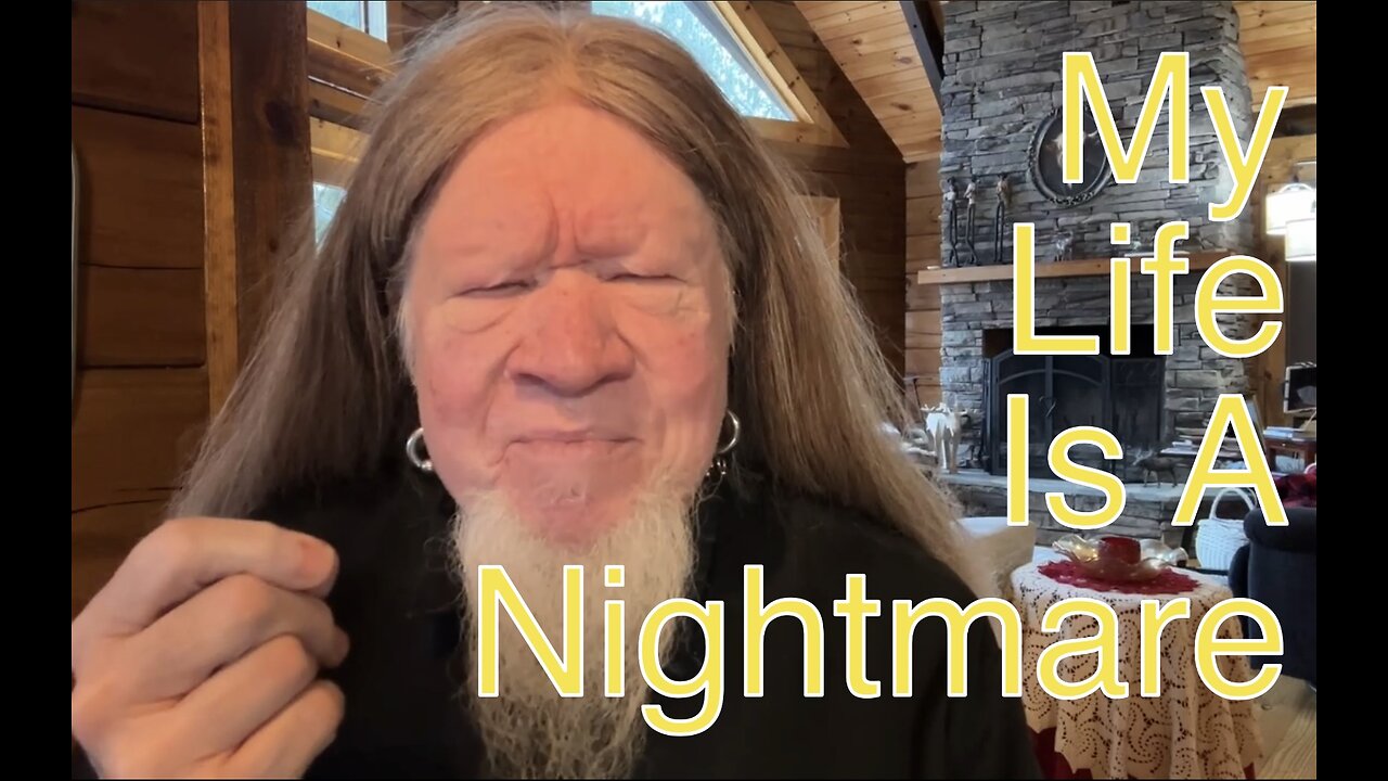 MY LIFE IS A NIGHTMARE!