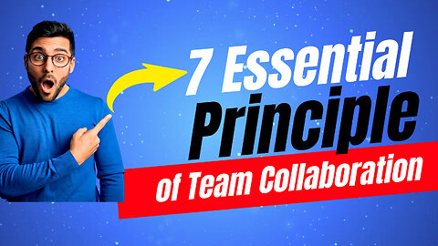 7 Essential Principles of Team Collaboration | Boost Productivity & Success